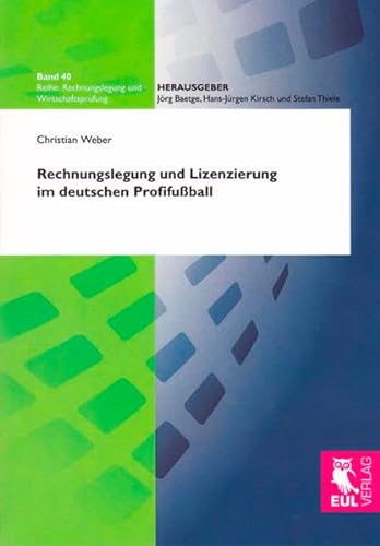 Rechnungslegung und Lizenzierung im deutschen Profifußball (Rechnungslegung und Wirtschaftsprüfung)